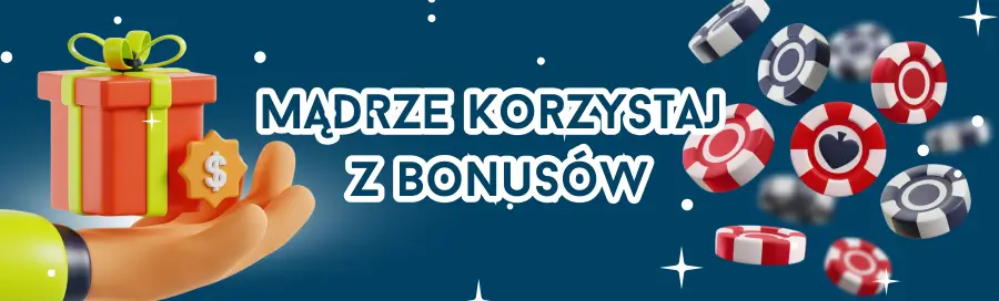 Mądrze korzystaj z bonusów